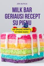 MILK BAR GERIAUSI RECEPTAI SU PIENU af Jüri Butkus