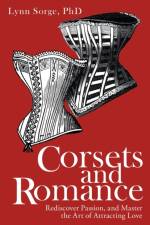 Corsets and Romance af Lynn Sorge