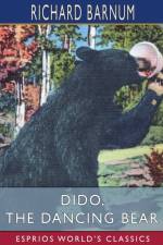 Dido, the Dancing Bear af Richard Barnum