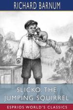Slicko, the Jumping Squirrel af Richard Barnum