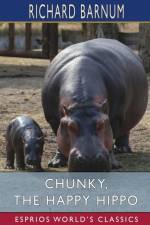 Chunky, the Happy Hippo af Richard Barnum