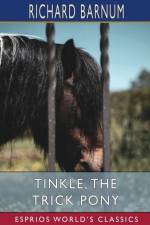 Tinkle, the Trick Pony af Richard Barnum