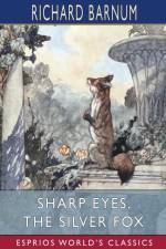 Sharp Eyes, the Silver Fox af Richard Barnum