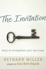 The Invitation: keys to strengthen your marriage af Bethann Miller