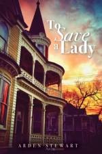 To Save a Lady af Arden Stewart