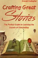Crafting Great Stories: The Perfect Guide to Learning the Secrets of Storytelling af Gerald Gallagher