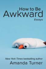 How to Be Awkward af Amanda Turner
