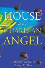 House of the Guardian Angel af Gemini Krikkett