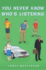You Never Know Who's Listening af James Masterson