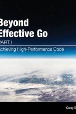 Beyond Effective Go af Corey S Scott