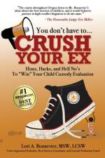 You Don't Have to Crush Your Ex af Lori A. Bonnevier