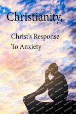 Christianity, Christ's Response To Anxiety af Kim L Smallwood