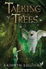 Talking to Trees af Kathryn Sullivan