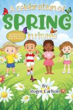 A Celebration of Spring in Rhyme af Roger L Carlson