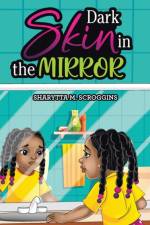 Dark Skin in the Mirror af Sharytta M. Scroggins