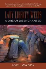 Lady Liberty Weeps: A Dream Disenchanted af Joel Waddy