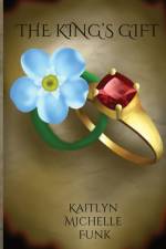 The King's Gift af Kaitlyn M Funk