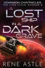 A Lost Ship in a Dark Grave af Rene Astle
