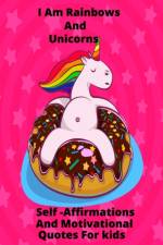 I Am Rainbows And Unicorns Self Affirmations For Kids af Gillianne Fuller