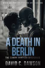 A Death in Berlin: When the parties stop the dying begins af David C. Dawson