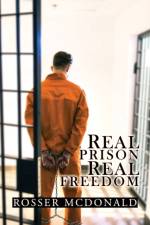 Real Prison Real Freedom af Rosser McDonald