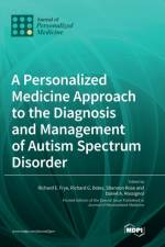 A Personalized Medicine Approach to the Diagnosis and Management of Autism Spectrum Disorder