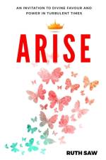 Arise - An invitation to Divine Favour and Power in Turbulent Times af Ruth Saw