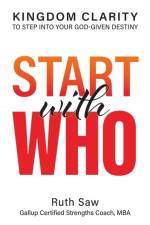Start with Who - Kingdom Clarity to Step into Your God-give Design af Ruth Saw