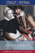 The Snowball (Esprios Classics) af Stanley J. Weyman