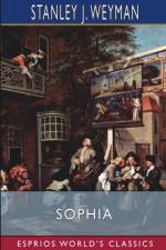 Sophia (Esprios Classics) af Stanley J. Weyman