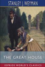The Great House (Esprios Classics) af Stanley J. Weyman
