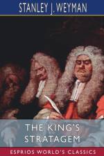 The King's Stratagem (Esprios Classics) af Stanley J. Weyman
