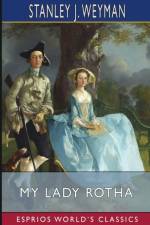 My Lady Rotha (Esprios Classics) af Stanley J. Weyman