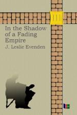In the Shadow of a Fading Empire af John Leslie Evenden
