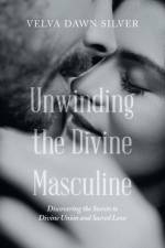 Unwinding the Divine Masculine af Velva Dawn Silver