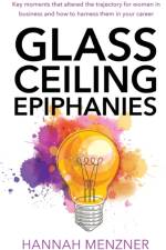 Glass Ceiling Epiphanies af Hannah Menzner