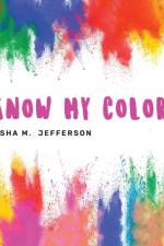 I KNOW MY COLORS af Frelisha M. Jefferson