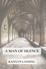 A Man of Silence af Kaitlyn Lansing