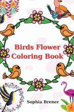 Birds Flower Coloring Book af Sophia Brener