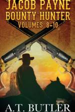 Jacob Payne, Bounty Hunter, Volumes 8 - 10 af A. T. Butler