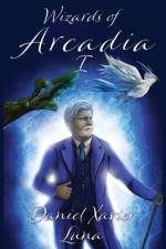 Wizards of Arcadia 1 af Daniel Xavier Luna