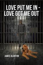 Love Put Me In - Love Got Me Out af James Blurton