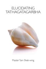 Elucidating Tathagatagarbha af Shek-Wing Tam
