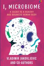 I, Microbiome: A Secret to a Healthy and Balanced Human Body af Vladimir Jakovljevic