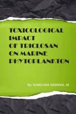 Toxicological Impact of Triclosan on Marine Phytoplankton af Kunguma Kannika