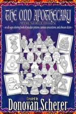 The Odd Apothecary: An All-Ages Coloring Book of Peculiar Potions, Curious Concoctions, and Obscure Elixirs af Donovan Scherer