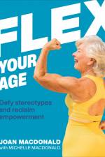 Flex Your Age: Defy Stereotypes and Reclaim Empowerment af Joan MacDonald
