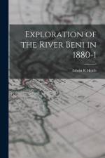 Exploration of the River Beni in 1880-1 af Edwin R. Heath