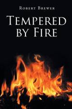 Tempered by Fire af Robert Brewer