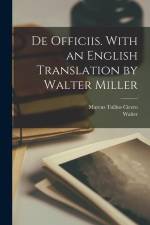 De officiis. With an English translation by Walter Miller af Marcus Tullius Cicero